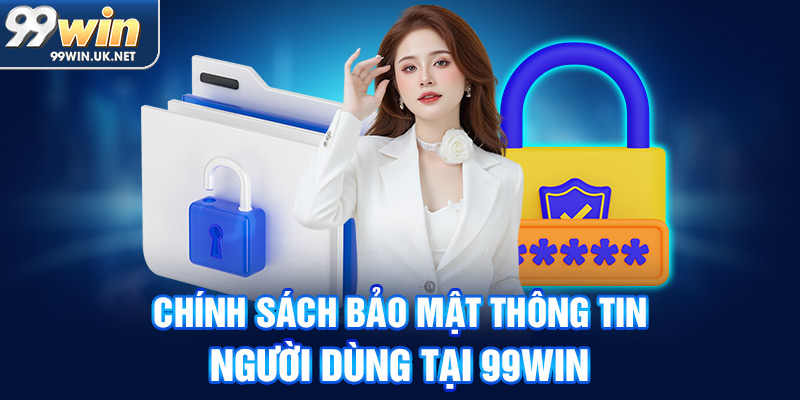 chính sách bảo mật thông tin người dùng tại 99win