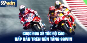 cược đua xe tốc độ cao hấp dẫn trên nền tảng 99win