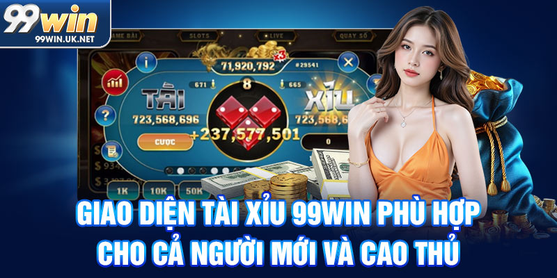giao diện tài xỉu 99win phù hợp cho cả người mới và cao thủ