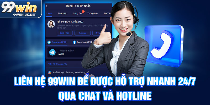 liên hệ 99win để được hỗ trợ nhanh 24/7 qua chat và hotline