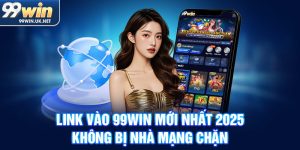 link vào 99win mới nhất 2025 không bị nhà mạng chặn