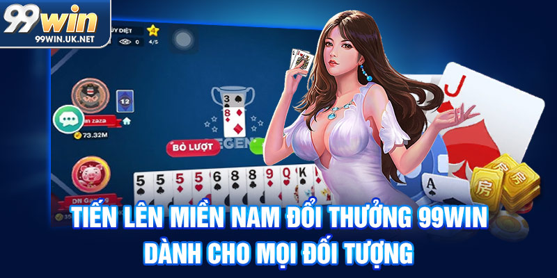 tiến lên miền nam đổi thưởng 99win dành cho mọi đối tượng