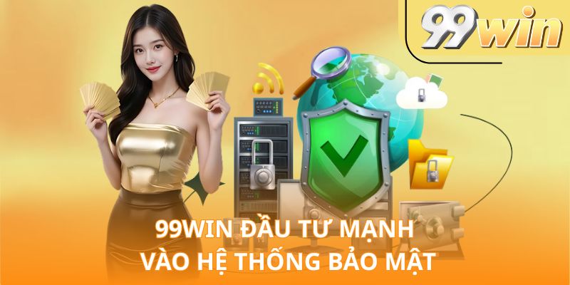 99Win đầu tư mạnh vào hệ thống bảo mật