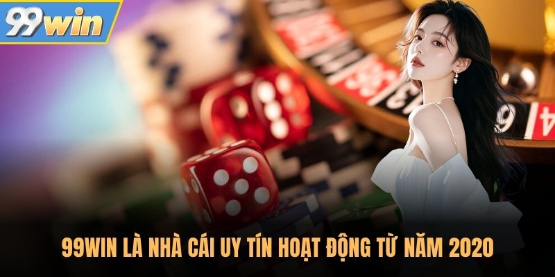 99Win là nhà cái uy tín hoạt động từ năm 2020