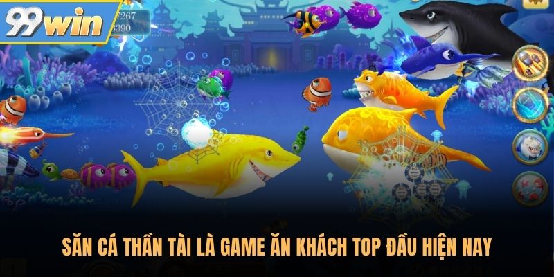 Săn cá Thần Tài là game ăn khách top đầu hiện nay