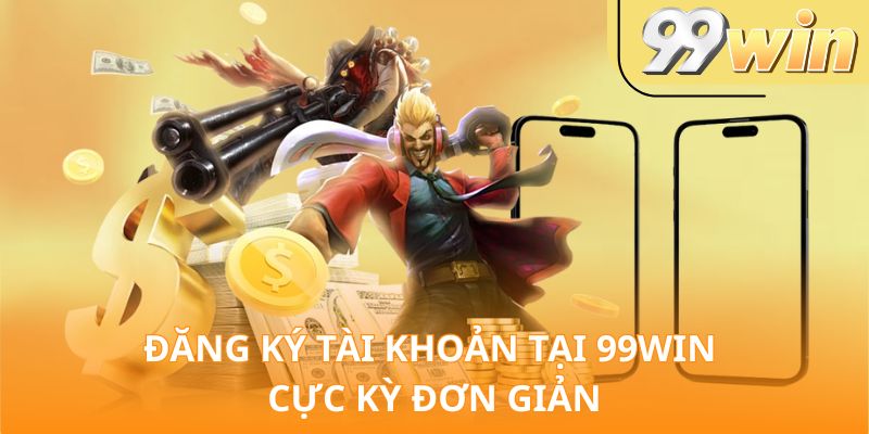 đăng ký tài khoản tại 99Win cực kỳ đơn giản