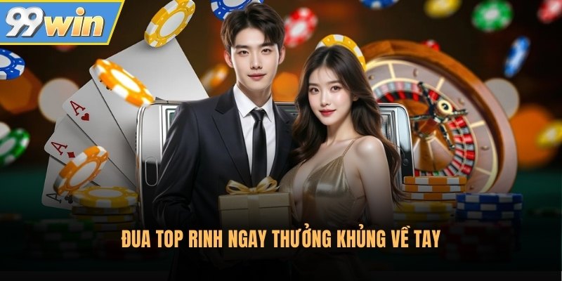 Đua top rinh ngay thưởng khủng về tay Đua top rinh ngay thưởng khủng về tay