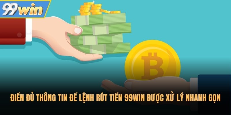 Điền đủ thông tin để lệnh rút tiền 99Win được xử lý nhanh gọn Điền đủ thông tin để lệnh rút tiền 99Win được xử lý nhanh gọn