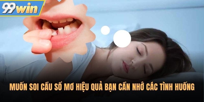 Muốn soi cầu sổ mơ hiệu quả bạn cần nhớ các tình huống