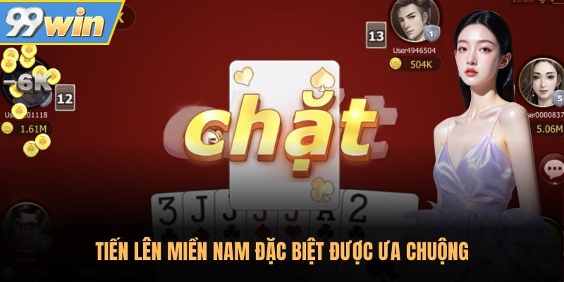 Tiến lên miền Nam đặc biệt được ưa chuộng