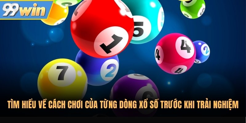 Tìm hiểu về cách chơi của từng dòng xổ số trước khi trải nghiệm